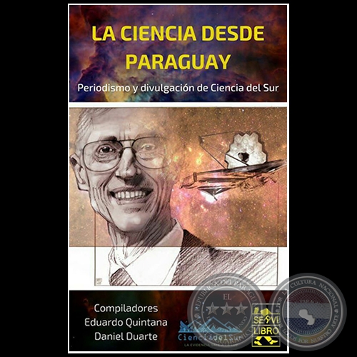 LA CIENCIA DESDE PARAGUAY - Compiladores: EDUARDO QUINTANA y DANIEL DUARTE - Año 2018